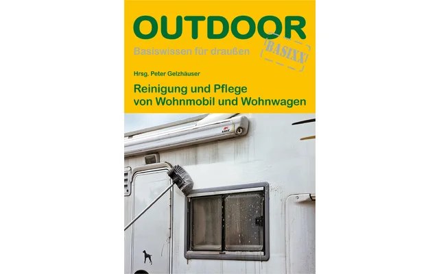 Conrad Stein Verlag Reinigung und Pflege von Wohnmobil und Wohnwagen OutdoorHandbuch Band 378