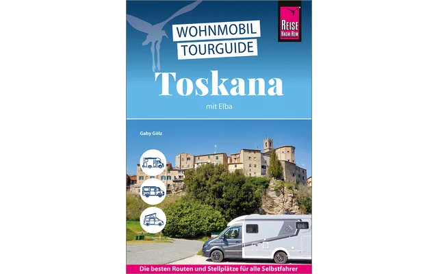 Wohnmobil-Tourguide Die schönsten Routen durch die Toskana und auf Elba Sprache Deutsch